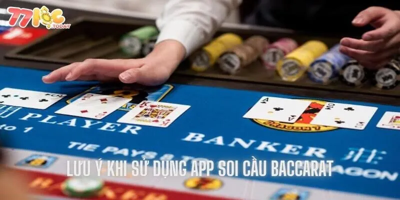 App Soi Cầu Baccarat - Top Ứng Dụng Cực Hiệu Quả 4 Một số lưu ý dùng app soi cầu hiệu quả hơn