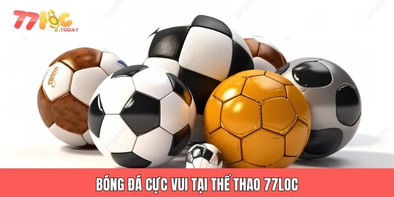 Bóng đá cực vui tại thể thao 77loc