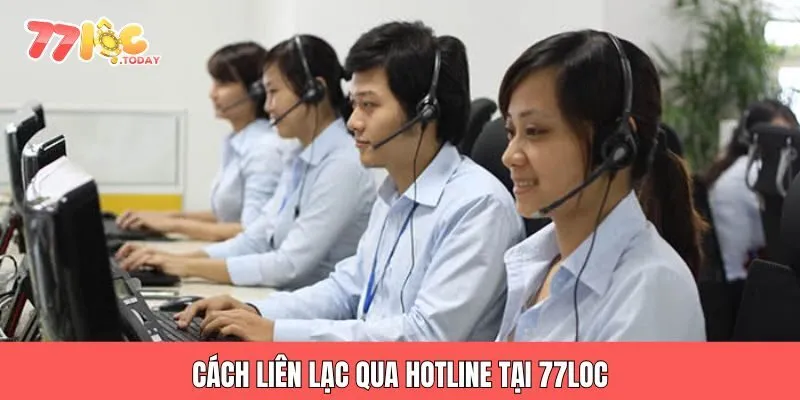 Cách liên lạc qua hotline tại 77loc