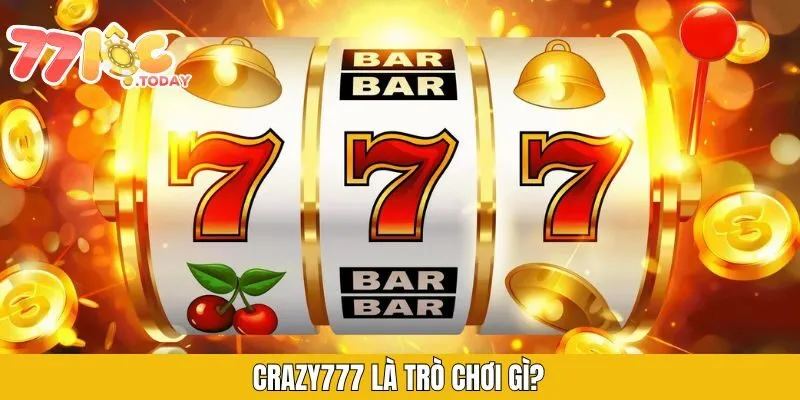 Crazy777 là trò chơi gì?