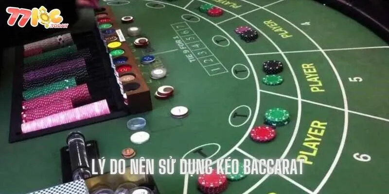 Kéo Baccarat - Tìm Hiểu Về Những Kinh Nghiệm Xương Máu 3 Một số lý do khuyên người chơi nên áp dụng
