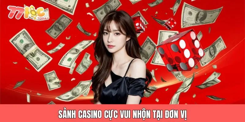 GIỚI THIỆU 3 Sảnh casino cực vui nhộn tại đơn vị