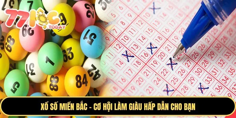 Xổ Số miền Bắc - Cơ Hội Làm Giàu Hấp Dẫn Dành Cho Bạn 1 Xổ Số Miền Bắc 77Loc